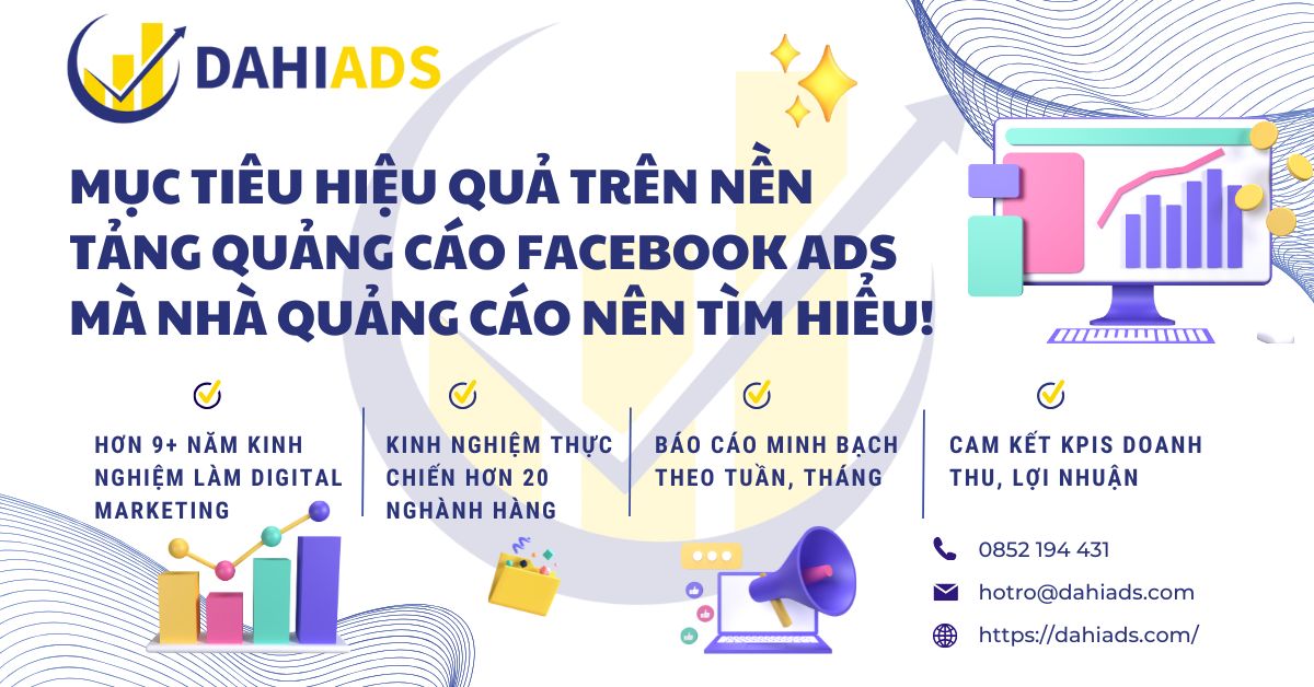 Mục Tiêu Hiệu Quả Trên Nền Tảng Quảng Cáo Facebook Ad Mà Nhà Quảng Cáo Nên Tìm Hiểu