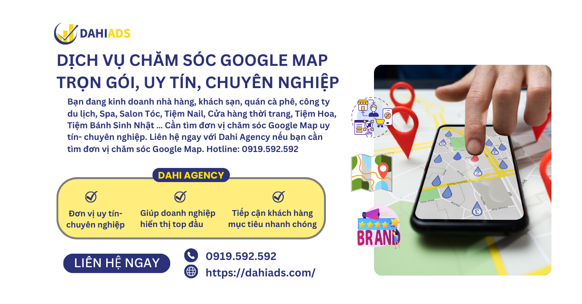 Dịch vụ chăm sóc Google Map trọn gói uy tín chuyên nghiệp. Dahi ads Agency