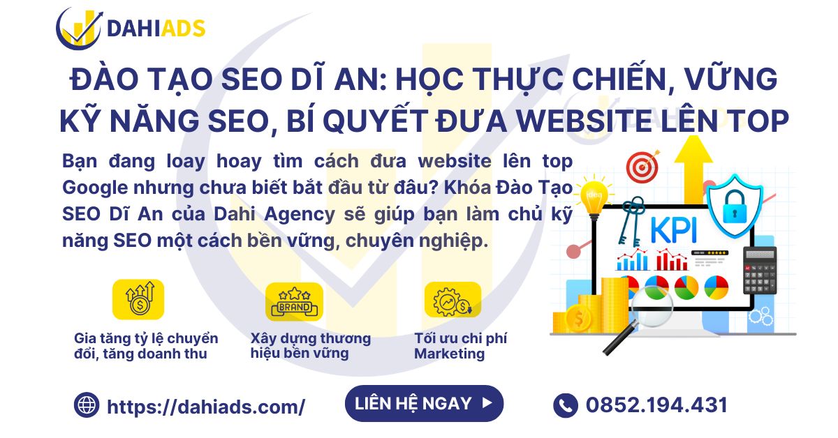 Đào Tạo SEO Dĩ An: Học Thực Chiến, Vững Kỹ Năng SEO, Bí Quyết Đưa Website Lên Top