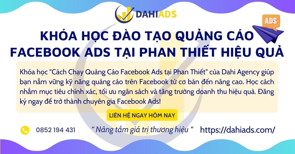 Khóa Đào Tạo Quảng Cáo Facebook Ads tại Phan Thiết Hiệu Quả