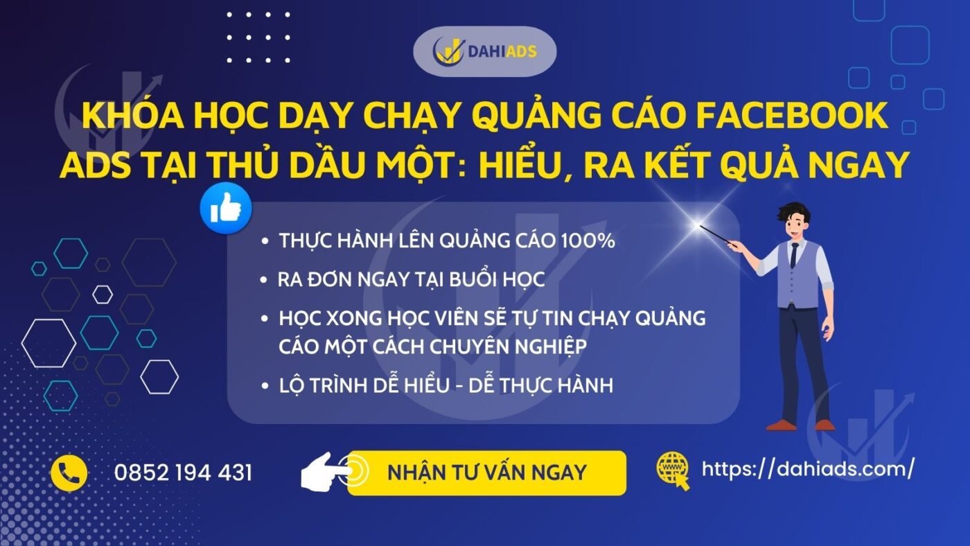 Khóa Học Dạy Quảng Cáo Facebook Ads Tại Thủ Dầu Một